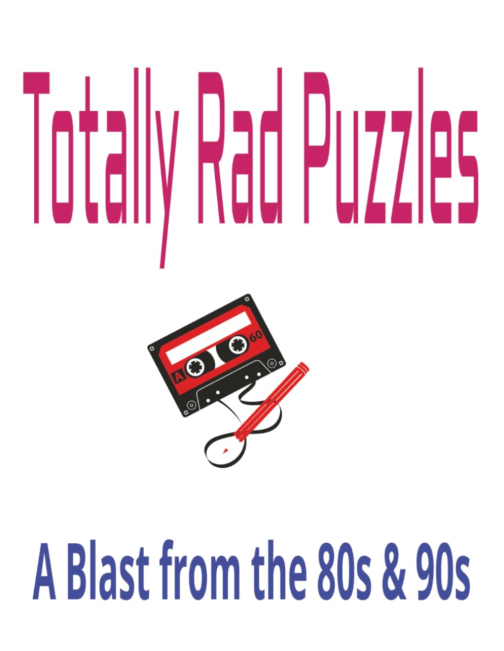 Totally Rad Puzzles: A Blast from the 80s & 90s