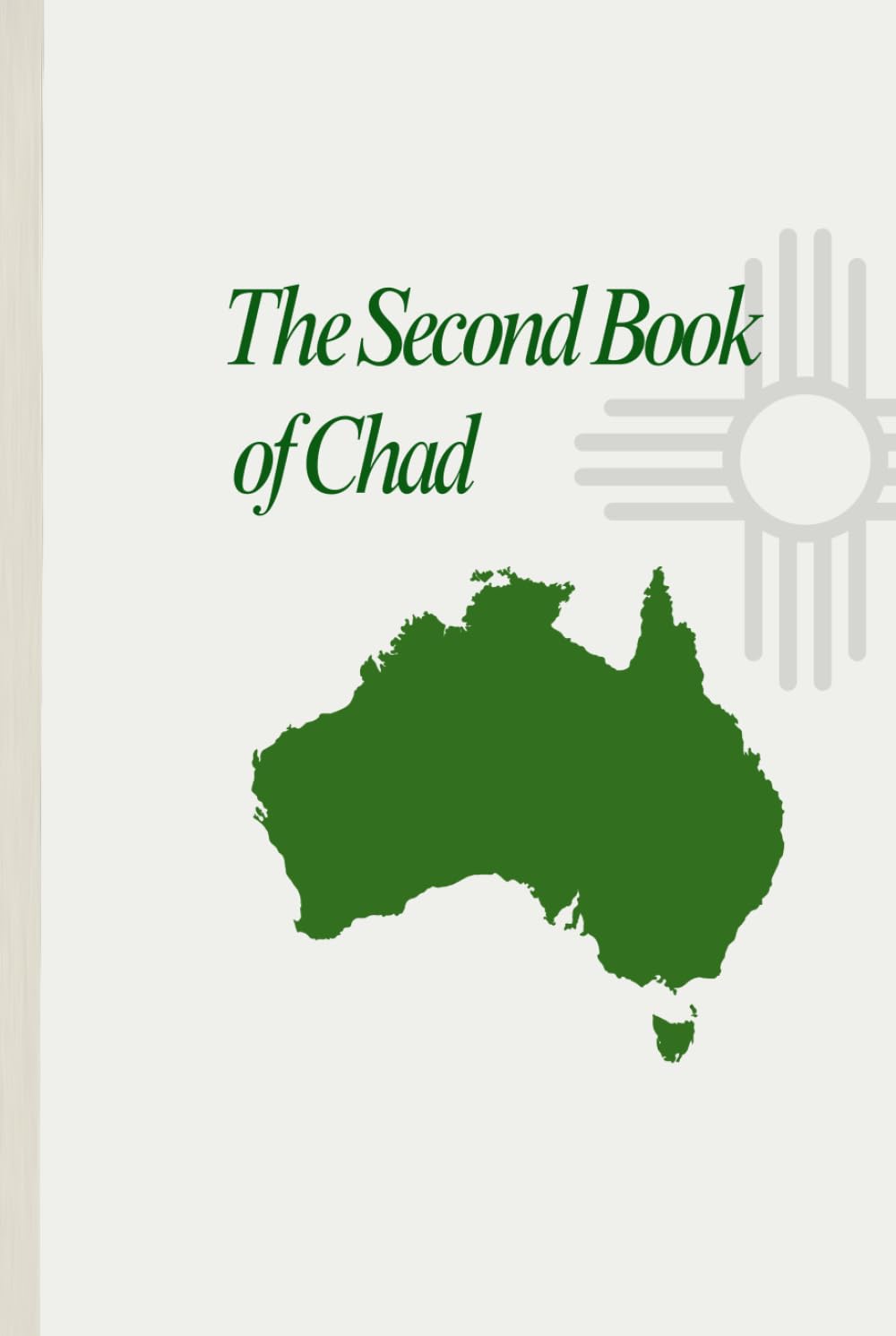 The Second Book of Chad: Letters to Australia (The Book of Chad)