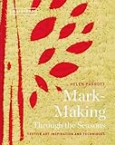 Photo Gallery mark-making through the seasons: textile art inspirations and techniques Photo Gallery mark-making through the seasons: textile art inspirations and techniques