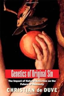 Genetics of Original Sin: The Impact of Natural Selection on the Future of Humanity (An Editions Odile Jacob Book) by Christian de Duve (2010-12-14)