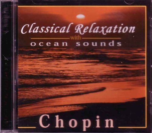 Classical Relaxation With Ocean Sounds: Chopin by Northstar Orchestra (1997-02-02? [Audio CD]