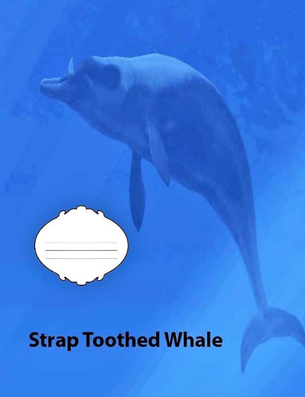 Strap Toothed Whale College Ruled Line Paper Composition Book: Whale fans, college notebooks, Journals, Middle School Students, Adult notebooks (whales)