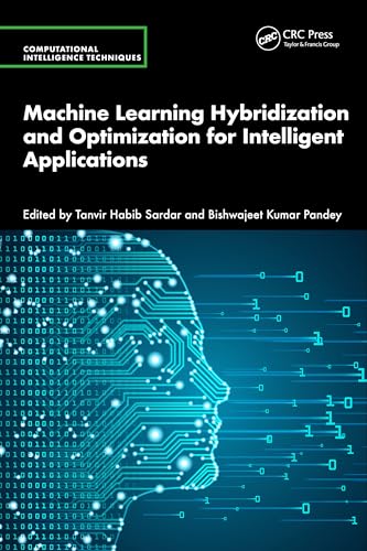 Machine Learning Hybridization and Optimization for Intelligent Applications (Computational Intelligence Techniques) view 2