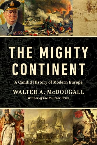 The Mighty Continent: A Candid History of Modern Europe