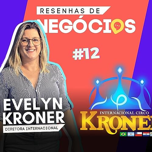 Evelyn Kroner - Internacional Circo Kroner | Resenhas de Negócios #12