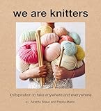 We Are Knitters: Knitspiration to Take Anywhere and Everywhere