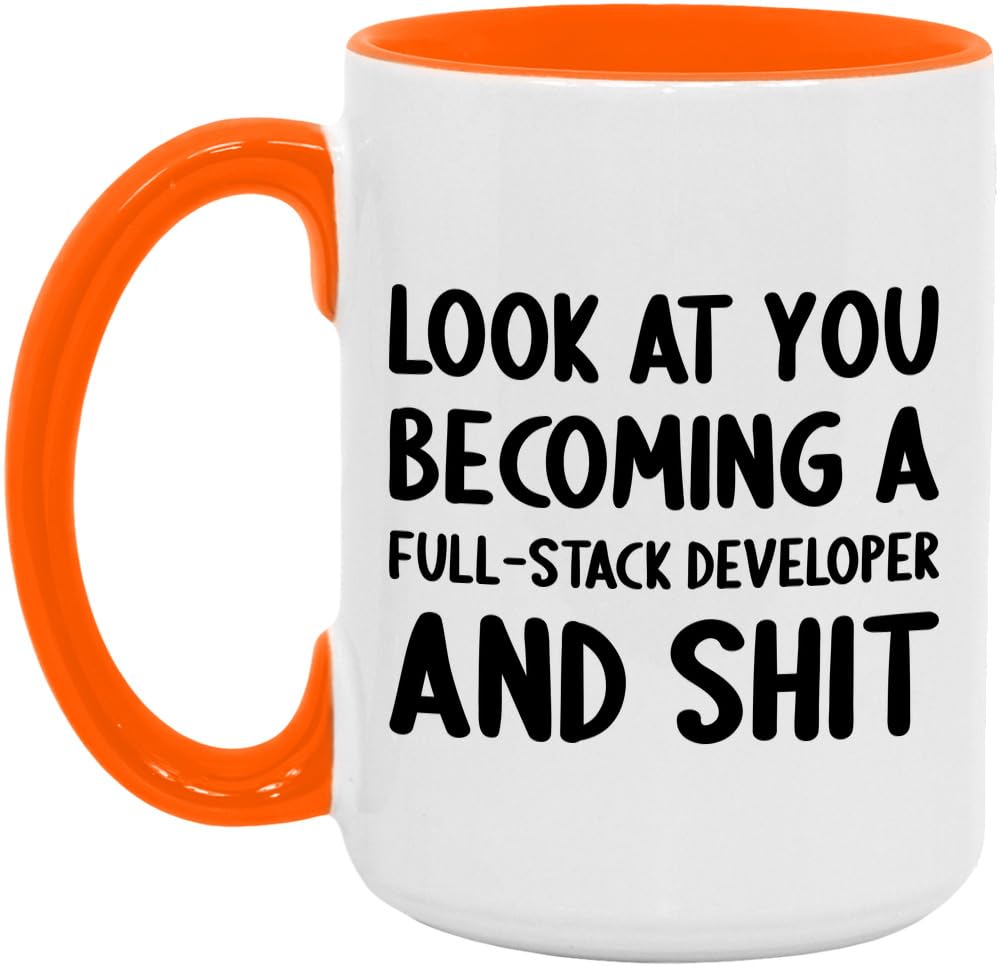 Look At You Becoming A Full-Stack Developer and Shit Funny New Job Celebration White/Orange 15oz Mug