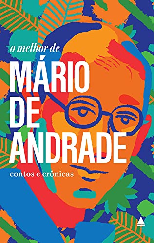 O melhor de Mário de Andrade: Contos e crônicas