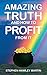 Amazing Truth and How to Profit from It