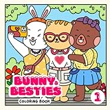 Bunny and Besties Coloring Book: A Simple and Cute Coloring Book for Adults, Teens and Kids to Prompt Relaxation and Fun (Cute Coloring Books for Adults)