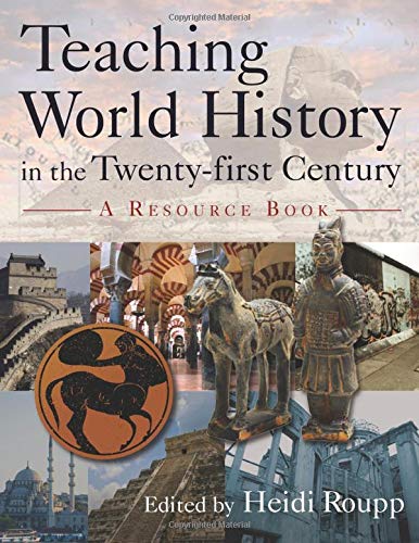 Teaching World History in the Twenty-first Century: A Resource Book: A Resource Book (Sources and Studies in World History)