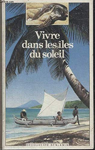 VIVRE DANS LES ÎLES DU SOLEIL [Paperback]