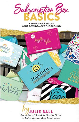Subscription Box Basics: A 30 Day Plan to Get Your Box Idea Off the Ground