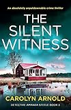 The Silent Witness: An absolutely unputdownable crime thriller (Detective Amanda Steele)