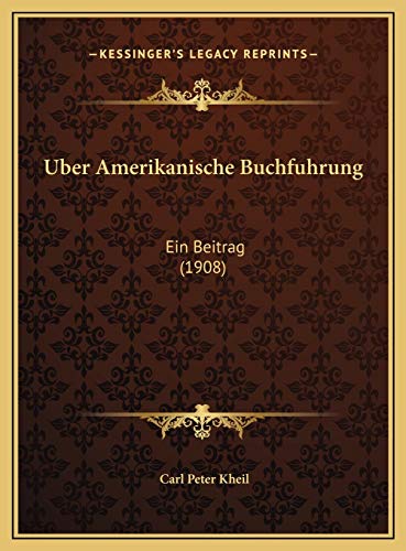 Uber Amerikanische Buchfuhrung: Ein Beitrag (1908) (German Edition)