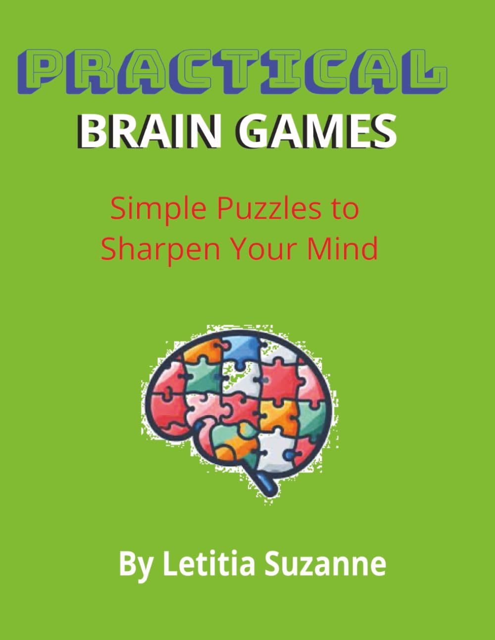 Practical Brain Games: Simple Puzzles to Sharpen Your Mind