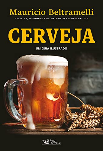 Cerveja - Um guia ilustrado e interativo: Um guia ilustrado e interativo