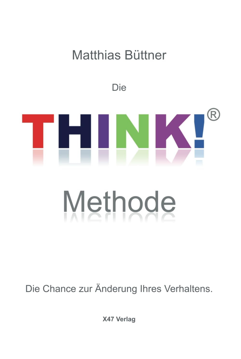 Die THINK!-Methode: Die Chance zur Änderung Ihres Verhaltens (German Edition)