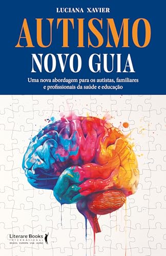 Autismo - Novo Guia: Uma Nova Abordagem Para os Autistas, Familia...