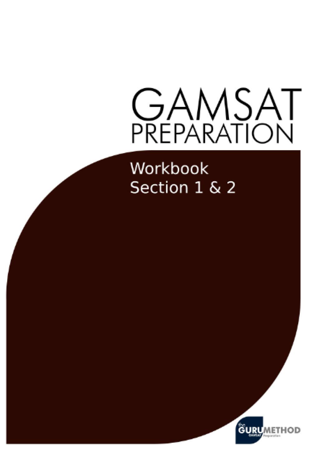 GAMSAT Preparation Workbook Sections 1 & 2: GAMSAT Style Questions And Step-By-Step Solutions for Section 1 & 2: 8 (GAMSAT preparation - The Guru Method)