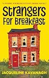 Strangers For Breakfast: A warm, wickedly funny Irish novel