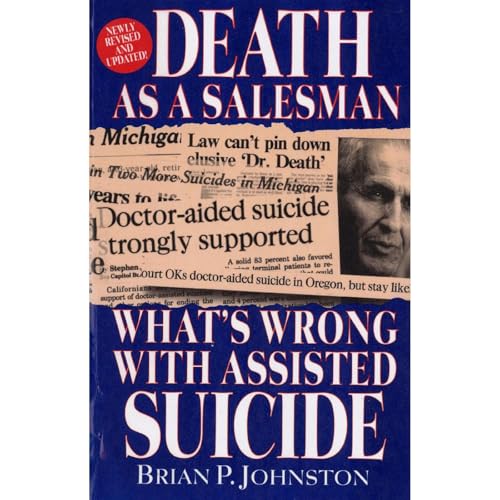 Death As A Salesman: What's Wrong With Assisted Suicide by Brian P. Johnston episode artwork