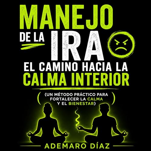 Manejo de la Ira: El Camino hacia la Calma Interior cover art
