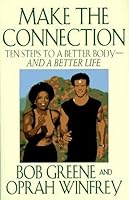 Make The Connection: Ten Steps To A Better Body And A Better Life B001XI52VU Book Cover