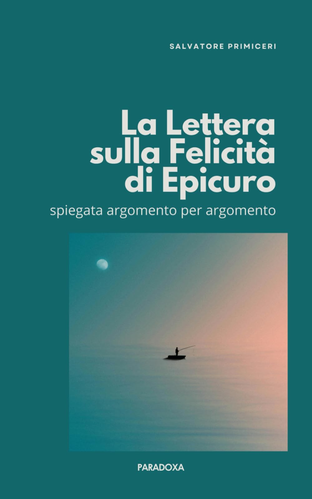 La "Lettera sulla Felicità" di Epicuro: spiegata argomento per argomento: 23 (Paradoxa Filosofia)