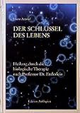 Der Schlüssel des Lebens: Heilung durch die biologische Therapie nach Professor Enderlein (Edition Asklepios)