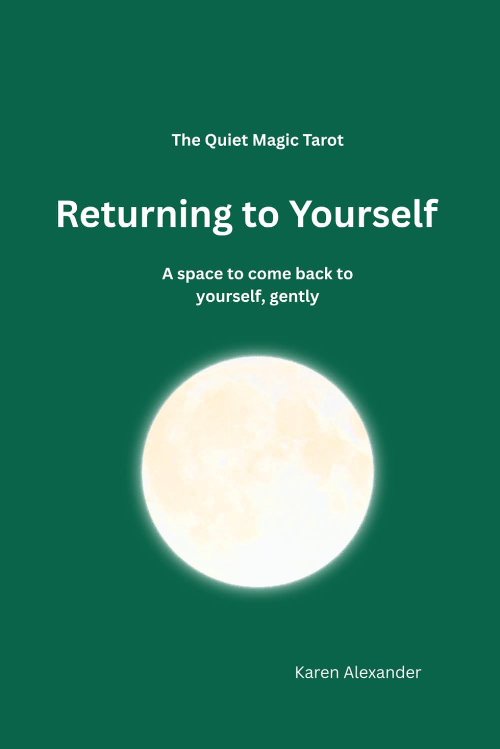 The Quiet Magic Tarot Journal: Returning to Yourself: A space to come back to yourself, gently