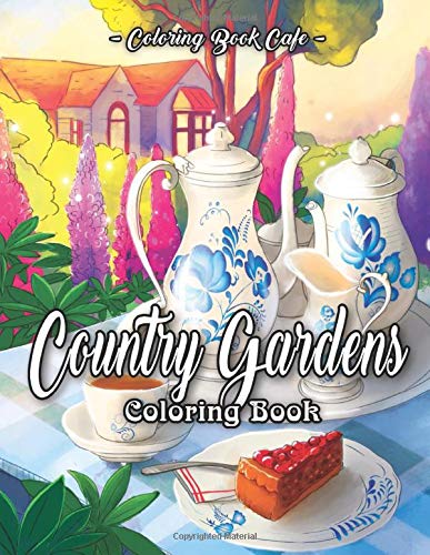 Télécharger Country Gardens Coloring Book: An Adult Coloring Book Featuring Beautiful Country Gardens and Charmi Livre eBook France