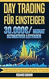 Daytrading für Einsteiger: Traden Sie wie ein Profi mit den besten Intraday-Strategien, um Ihre Gewinne zu maximieren und gleichzeitig Ihr Verlustrisiko zu minimieren