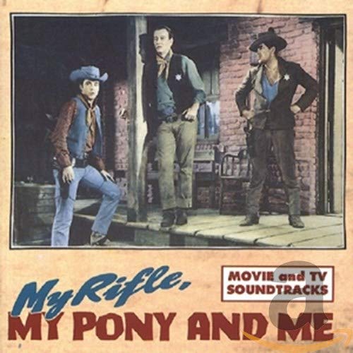 My Rifle, My Pony & Me: Movie & TV Soundtracks My Rifle, My Pony & Me: Movie & TV Soundtracks