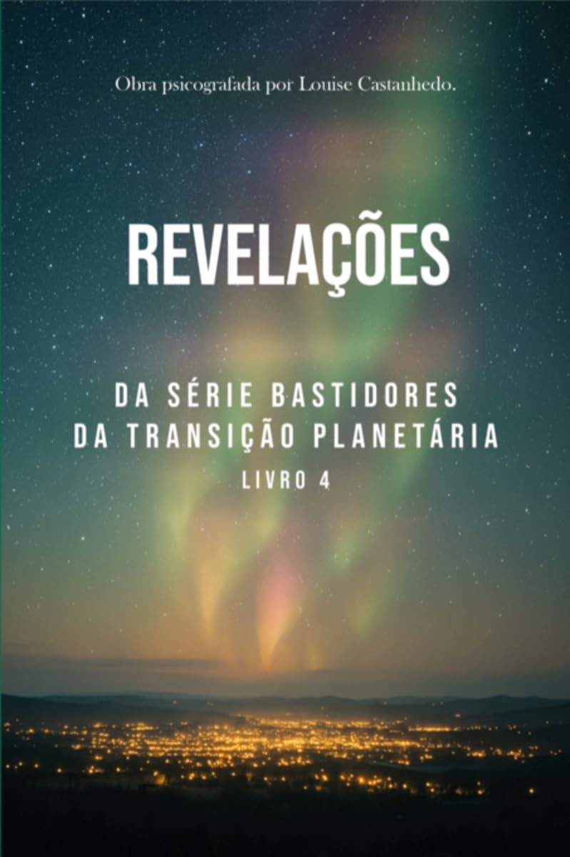 Revelações: DA SÉRIE BASTIDORES DA TRANSIÇÃO PLANETÁRIA