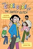 The Cool Code 2.0: The Switch Glitch: A Graphic Novel