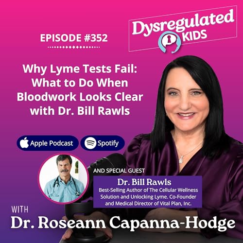 352: Why Lyme Tests Fail: What to Do When Bloodwork Looks Clear with Dr. Bill Rawls