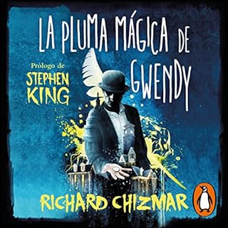La pluma mágica de Gwendy [Gwendy’s Magic Feather] Audiolibro Por Richard Chizmar, Manuel Viciano Delibano - tra