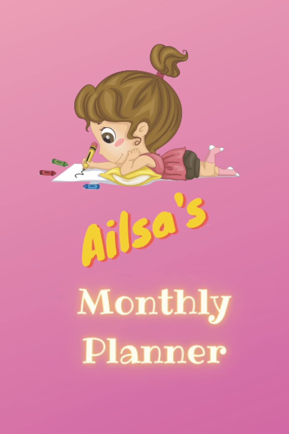Aisla's Monthly Planner: Personalized Monthly Planner for Girls and Womens. Productive way to Plan your Work Days, School Days, University Days ahead.