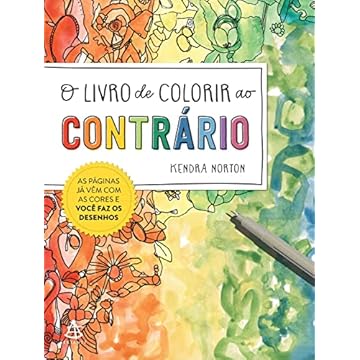 Capa do livro O livro de colorir ao contrário: As páginas já vêm com as cores e você faz os desenhos