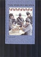 Civil War Era Recipes Cookbook (Civil War Era Recipes Cookbook) B009VRIPK0 Book Cover