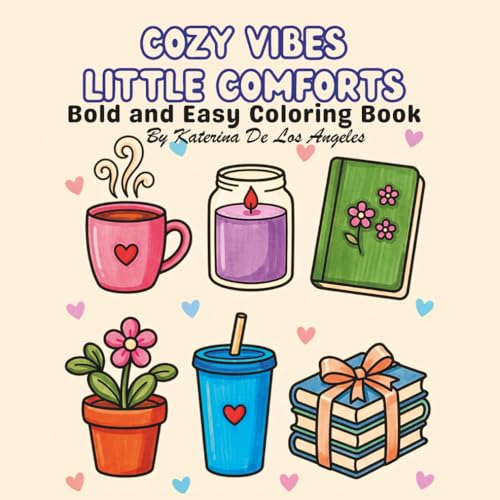 Cozy Vibes: Little Comforts: Bold and Easy Coloring Book for Adults and Teens Featuring Cozy Everyday Comforts (Cozy Vibes Coloring Series)