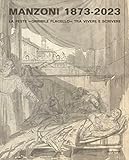 Manzoni 1873-2023. La Peste «Orribile Flagello» Tra Vivere E Scrivere - 2
