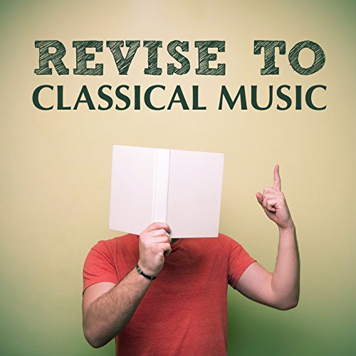 Revise to Classical Music by Calm Music for Studying, Classical Music