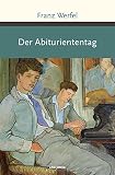 Der Abituriententag (Große Klassiker zum kleinen Preis, Band 212) - Franz Werfel 