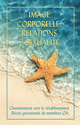 livre Image corporelle, relations et sexualité: Cheminement vers le rétablissement. Récits personnelles de membres OA.