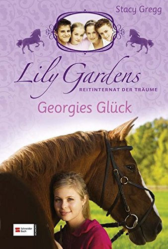 Preisvergleich Produktbild Lily Gardens, Reitinternat der Träume, Band 03: Georgies Glück