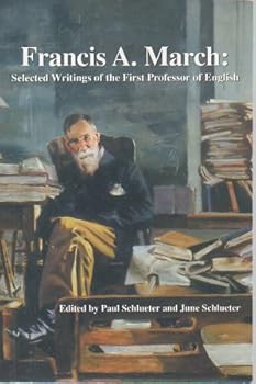 Francis A. March: Selected Writings of the First Professor of English.