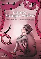 El amor siempre vuelve: Una historia de amor en homenaje a Pablo Neruda 8412468090 Book Cover