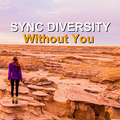 Écouter Without You de Sync Diversity sur Amazon Music